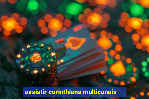assistir corinthians multicanais